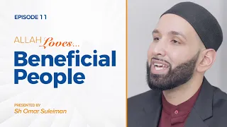 Allah Loves Beneficial People | Episode 11 | Ramadan 2019