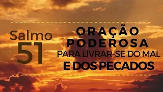 Salmo 51 - Oração poderosa para livrar-se do mal e dos pecados