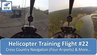 Helicopter Flight Training 22 - Cross Country Navigation (Four Airports) & More