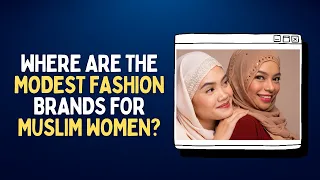 Where Are the Modest Fashion Brands for Muslim Women?