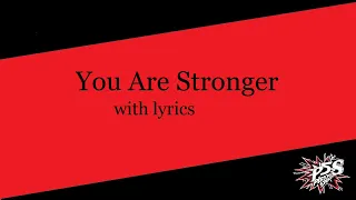 You Are Stronger with lyrics (Persona 5 Strikers Opening Full)