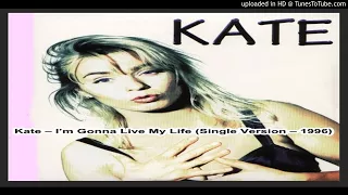 Kate – I’m Gonna Live My Life (Single Version – 1996)