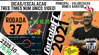 CARTOLA 2021 - RODADA 37 - TRÊS TIMES NUM VÍDEO SÓ! PRINCIPAL - VALORIZAÇÃO - BONS E BARATOS