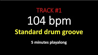 DRUMTRACK #1 104 bpm STANDARD DRUM GROOVE 5 minutes Playalong for instrumentalists, drums only