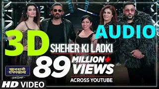 3D Audio| Sheher Ki Ladki Song | Tanishk Bagchi, Badshah, Tulsi Kumar, Diana Penty