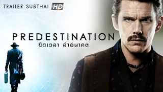 Predestination : ยึดเวลาล่าอนาคต [Official Trailer sub Thai]