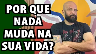 PORQUE VOCÊ NÃO CONSEGUE MUDAR SUA VIDA | Marcos Lacerda, psicólogo