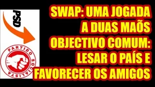 Os Podres da politica. SWAP, PPP, SCUT, PS, PSD.