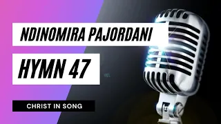 17. NDINOMIRA PAJORDANI || SDA Hymnal ~ Christ in Song || HYMN 47 || SDA SHONA HYMNS