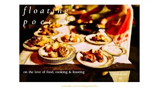 On the Love of Food, Cooking & Feasting ~ Floating Poetry Broadcast No. 65