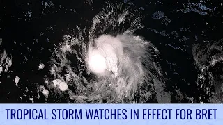 Tropical Storm Watches in effect for Bret - June 21, 2023