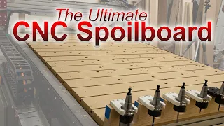 CNC Build Ep 12: Make the ULTIMATE CNC Spoilboard! Affordable, easy to build, incredibly versatile.