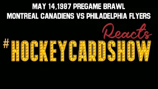 Pre-Game Brawl Montreal Canadiens vs. Philadelphia Flyers 05/14/87 | #hockeycardshow Reacts - Ep. 2