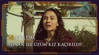 Adnan ile Üzüm Kız kaçırıldı! - Bir Zamanlar Çukurova 58. Bölüm