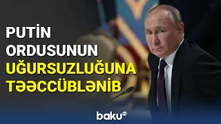 Putin ordusunun uğursuzluğuna təəccüblənib - BAKU TV