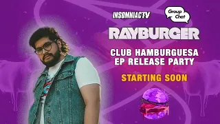 RayBurger - Club Hamburguesa Twitch Release Party (Insomniac TV)