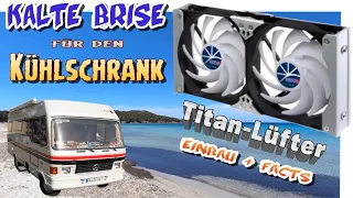 Wohnmobil Kühlschrank Lüfter nachrüsten Titan Lüfter auch für Wohnwagen