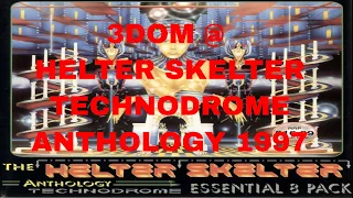 3DOM @ HELTER SKELTER  -  TECHNODROME THE ANTHOLOGY 1997