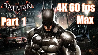 Batman Arkham Knight. Part 1. 4k 60fps, Max settings. Longplay.