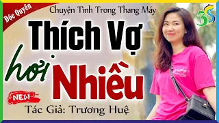 [TRỌN BỘ] THÍCH VỢ HƠI NHIỀU - kể chuyện đêm khuya ngủ ngon