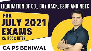 LIQUIDATION, BUY-BACK, NBFC AND ESOP For July 2021 Exams | CA IPCC & Inter BY CA P S BENIWAL SIR