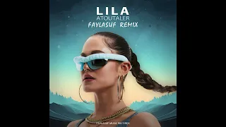 LILA - ATOUTALER (Faylasuf Remix)