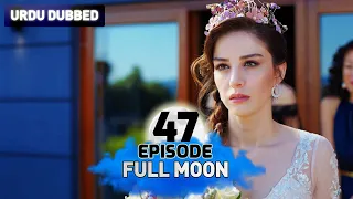 Full Moon | Pura Chaand Episode 47 in Urdu Dubbed | Dolunay