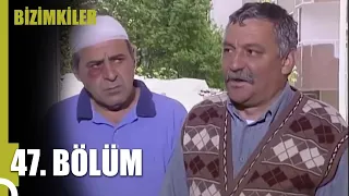 Bizimkiler 47. Bölüm (Uzun Versiyon)