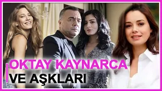 Oktay Kaynarca ve Aşkları