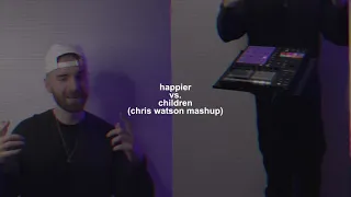 Happier vs. Children (Chris Watson Mashup)