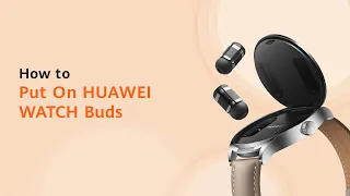 How to Put On HUAWEI WATCH Buds