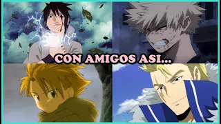 LOS PEORES AMIGOS EN LA HISTORIA DEL ANIME