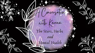 A Conversation with Karena: The Stars, Herbs and Mental Health