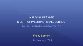 Huzoor’s Special Message in light of the Palestine - Israel Conflict | 19th January 2024