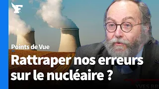 «Notre énergie nucléaire a été attaquée par de petits carriéristes!» - Yves Bréchet
