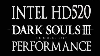 Dark Souls III: The Ringed City Intel HD 520 Integrated Graphics Performance