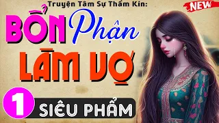 Thử nghe đi bạn sẽ nghiện đấy: BỔN PHẬN LÀM VỢ - Tập 1 - Siêu phẩm truyện tâm lý hôn nhân 2024