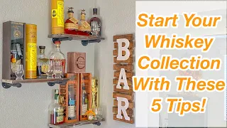 5 Tips to Help You Start Your Whiskey Collection!