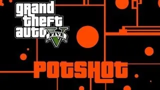 GTA Online: Potshot Pt 2...also...EPISODE 69