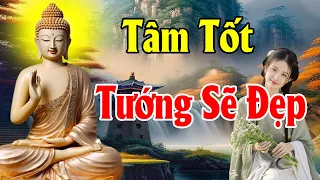 TÂM TỐT Tướng Sẽ Đẹp (rất hay) - Thiện Duyên Phật Pháp