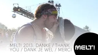 Melt! Festival 2013 Danke Thank you Dank je Wel Merci Gracias