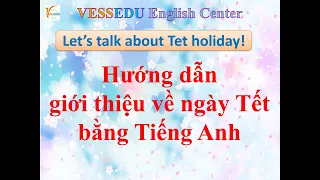 Hướng dẫn nói về ngày Tết bằng Tiếng Anh / Tet Holiday / VessEdu