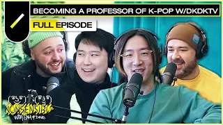 Becoming a Professor of K-Pop with DKDKTV | NONSENSIBLE Ep. #35