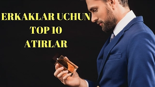 ERKAKLAR UCHUN Top-10 ATIRLAR