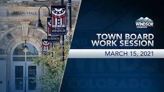 Town Board Work Session: March 15, 2021