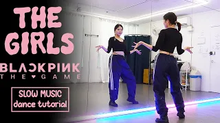 BLACKPINK THE GAME - ‘THE GIRLS’ Dance Tutorial | SLOW MUSIC + Mirrored