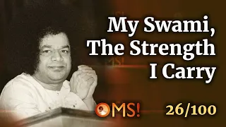 My Swami, The Strength I Carry | OMS Episode - 26/100