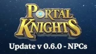 COMING SOON! Portal Knights - Update v 0.6.0 - NPCs