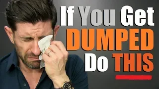 Do THESE 10 Things (IMMEDIATELY) If You Get Dumped!