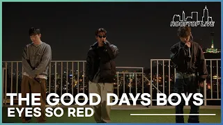 The Good Days Boys | Eyes So Red | Rooftop Live from Seoul | Episode 5